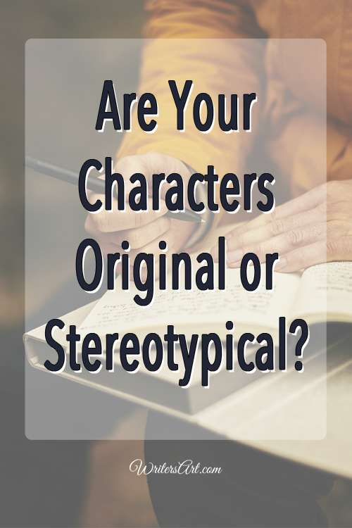 Are your characters original or stereotypical?