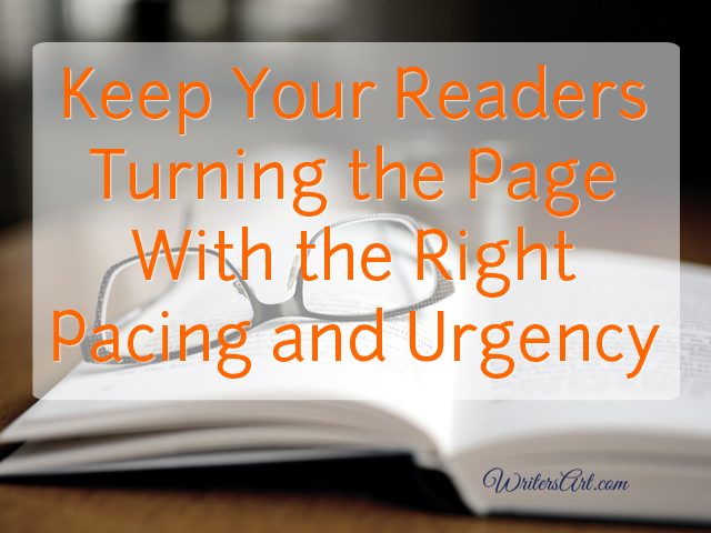 Keeping your readers turning the pages with the right urgency and pacing.