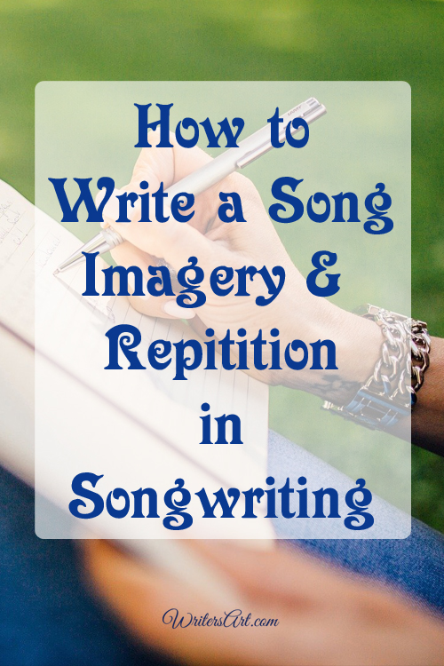 How to write a song with imagery and repetition