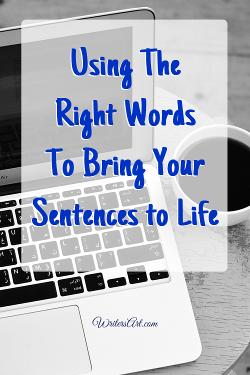 Using the Right Words to Bring Your Writing to Life
