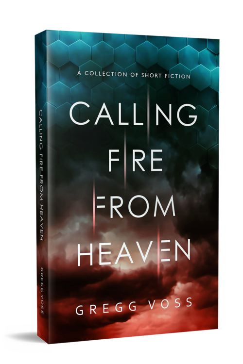 Calling Fire From Heaven by Gregg Voss