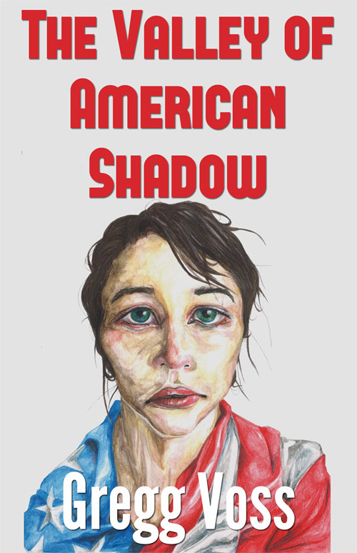 The Valley of American Shadow by Gregg Voss